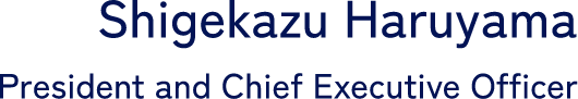 Shigekazu Haruyama President and Chief Executicve Officer